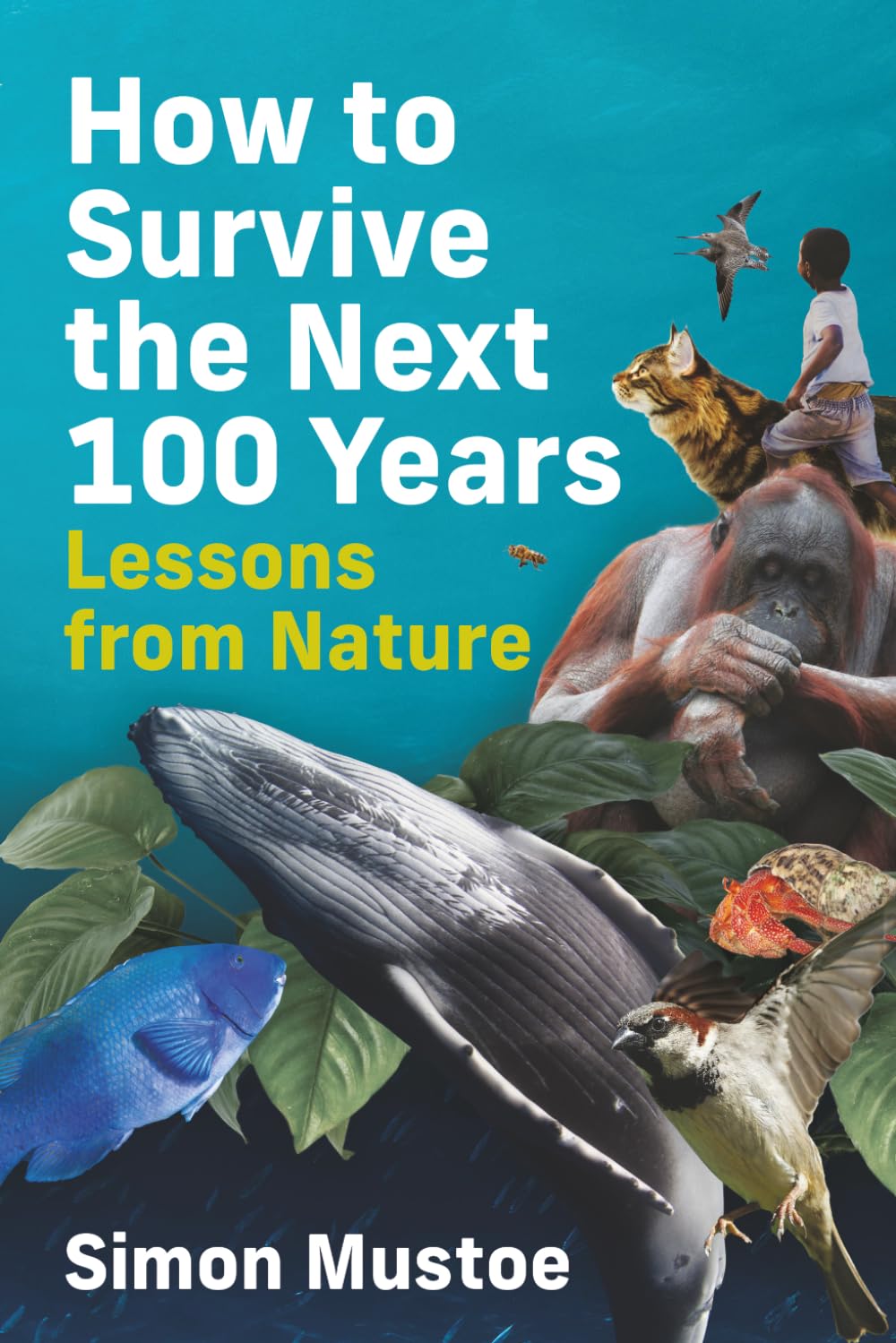 How to Survive the Next 100 Years: Lessons from Nature