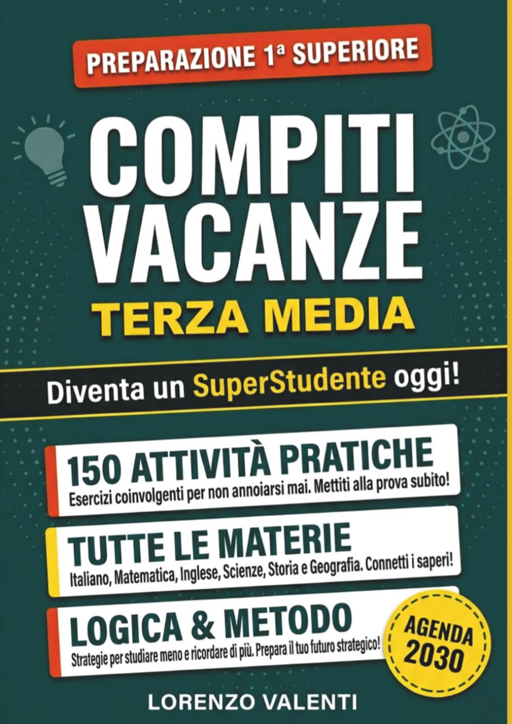 Compiti Vacanze Terza Media - Preparazione Prima Superiore con Metodo: Libro Completo con 150 Esercizi di Italiano, Matematica, Inglese, Storia, ... Civica, Logica. Per Studenti di 13-14 Anni.