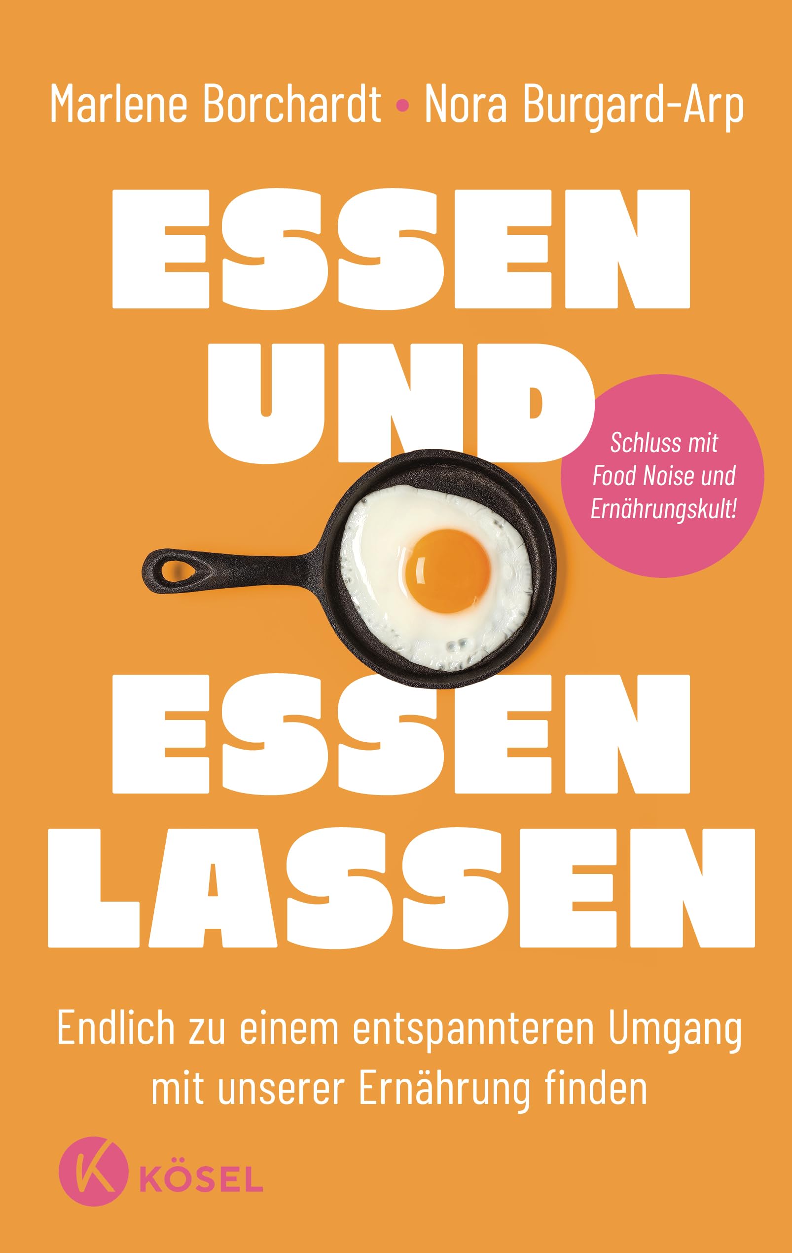 Essen und essen lassen: Endlich zu einem entspannteren Umgang mit unserer Ernährung finden - Schluss mit Food Noise und Ernährungskult!