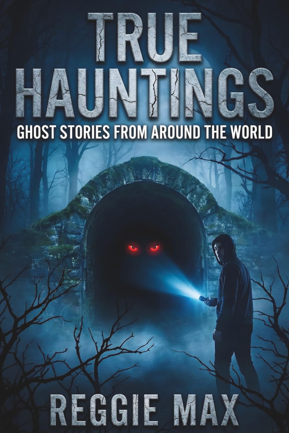 True Hauntings: Ghost Stories From Around the World