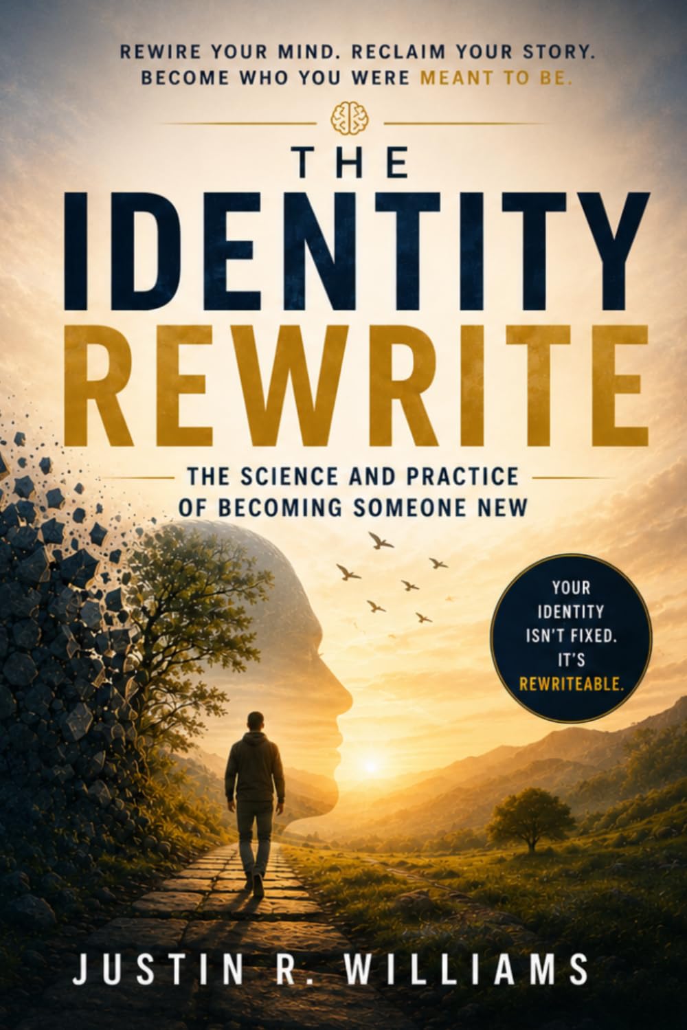 The Identity Rewrite: The Science and Practice of Becoming Someone New