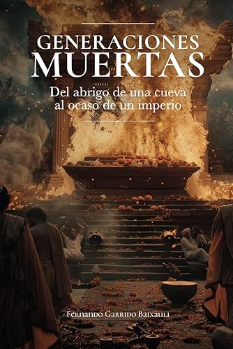 Generaciones muertas: Del abrigo de una cueva al ocaso de un imperio