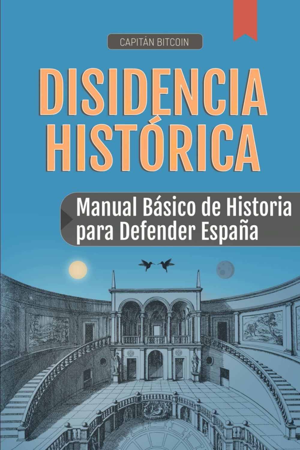 Disidencia Histórica: Manual Básico de Historia para la Defensa de España :  Bitcoin, Capitán: Amazon.es: Libros