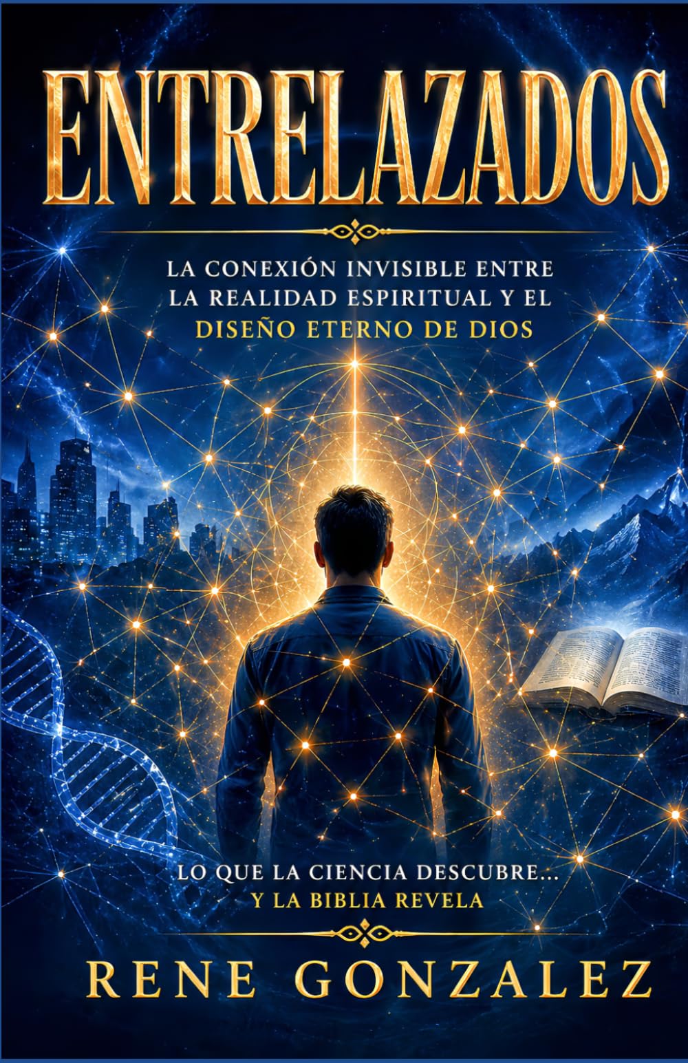 ENTRELAZADOS: La conexión invisible entre la realidad espiritual y el diseño eterno de Dios: 12 (La Psicología del Creyente)