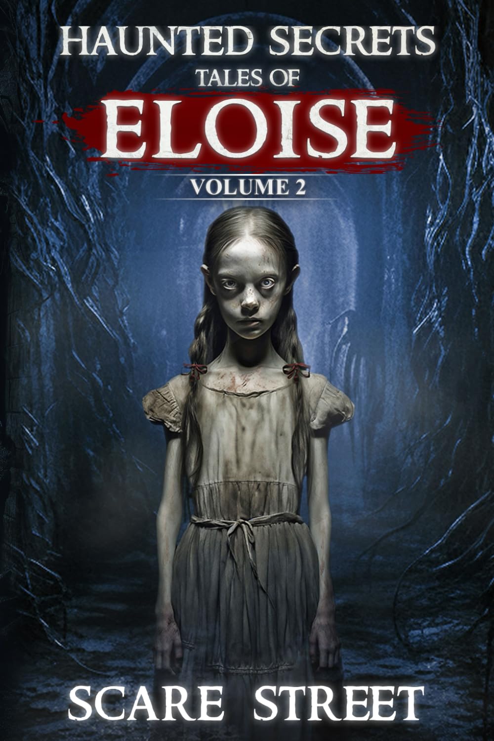 Haunted Secrets: Tales of Eloise Vol. 2: Short Horror Stories Anthology