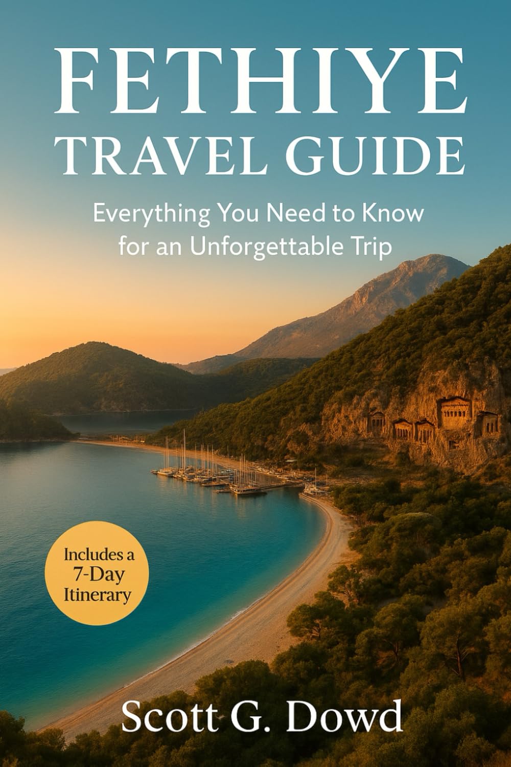 FETHIYE TRAVEL GUIDE: Everything You Need to Know for an Unforgettable Trip (Travel Turkey Insider Guides)