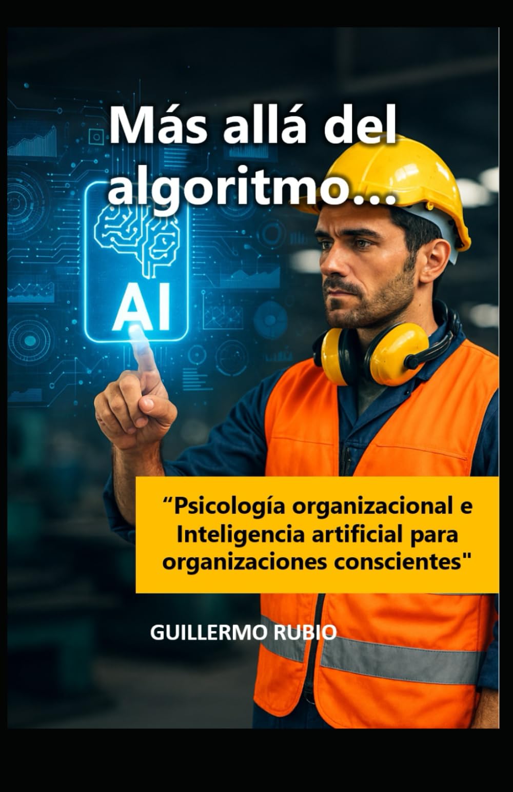 MÁS ALLÁ DEL ALGORITMO: “Psicología organizacional e Inteligencia artificial para organizaciones conscientes"