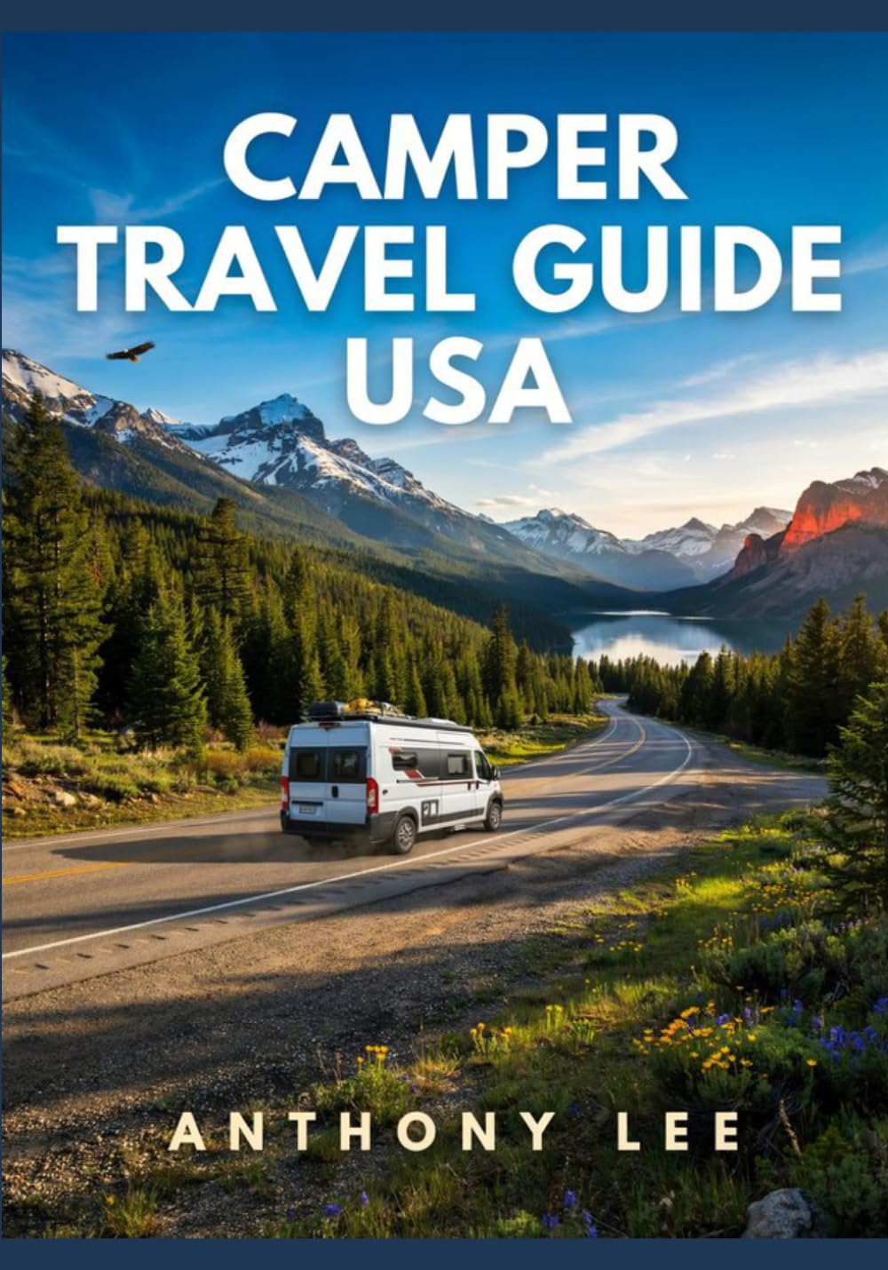 Camper Travel Guide USA: RV Routes, Campgrounds, Scenic Stops, Travel Maps and Planning Tools for Efficient and Relaxed Travel