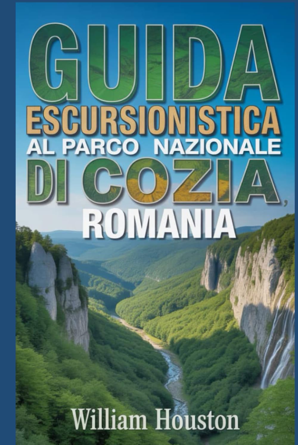 Guida escursionistica al Parco Nazionale di Cozia, Romania: Guida escursionistica alla scoperta di sé. (Le mie avventure escursionistiche)
