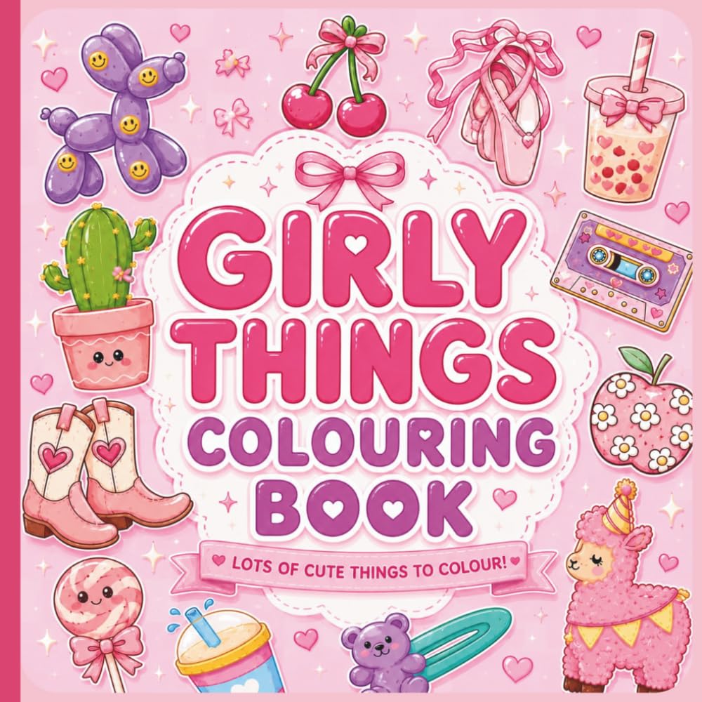 Girly Things Colouring Book: Lots Of Cute Things To Colour