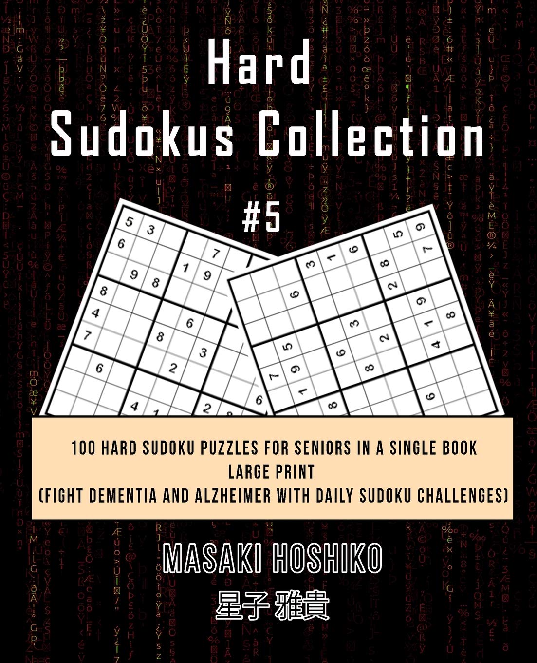 Hard Sudokus Collection #5: 100 Hard Sudoku Puzzles For Seniors In A Single Book--Large Print (Fight Dementia And Alzheimer With Daily Sudoku Challenges)