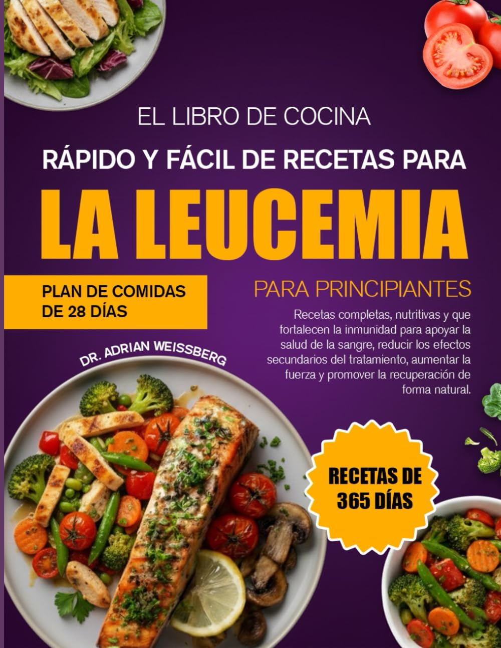 EL LIBRO DE COCINA RÁPIDO Y FÁCIL DE RECETAS PARA LA LEUCEMIA PARA PRINCIPIANTES: Recetas completas, nutritivas y que fortalecen la inmunidad para ... los efectos secundarios del tratamiento