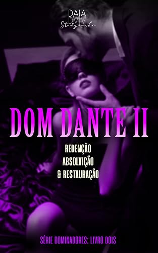 Série Dominadores: Livro Dois - DOM DANTE II: Redenção, absolvição e restauração (parte dois - final) (SÉRIE DOMINADORES (5 Livros) 2)