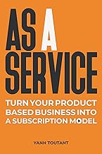 AS A SERVICE: Turn your product based business into a subscription model