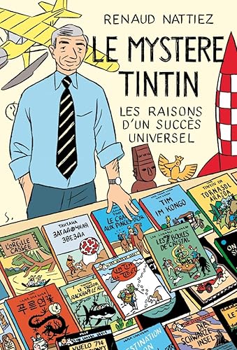 Le mystère Tintin: Les raisons d'un succès universel