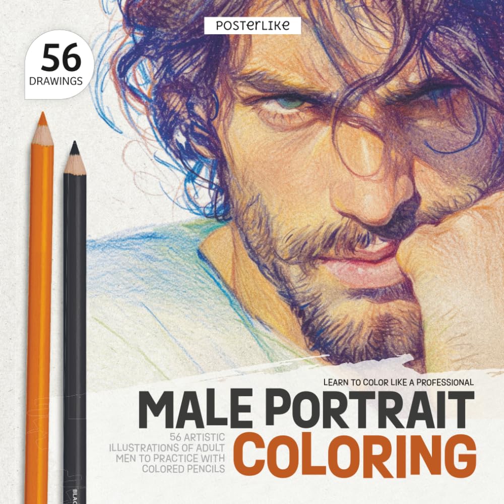 Learn to Color Like a Professional. Male Portrait Coloring: 56 Artistic Illustrations of Adult Men to Practice with Colored Pencils (Color Like a Pro)