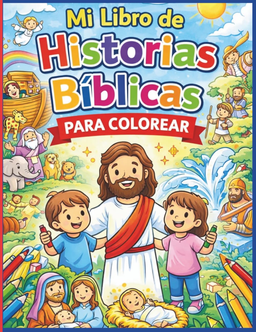 Mi Libro de Historias Biblicas para coloreas: Historias bíblicas ilustradas, dibujos fáciles, actividades cristianas educativas, aprender sobre Dios jugando, libro infantil de fe y valores”