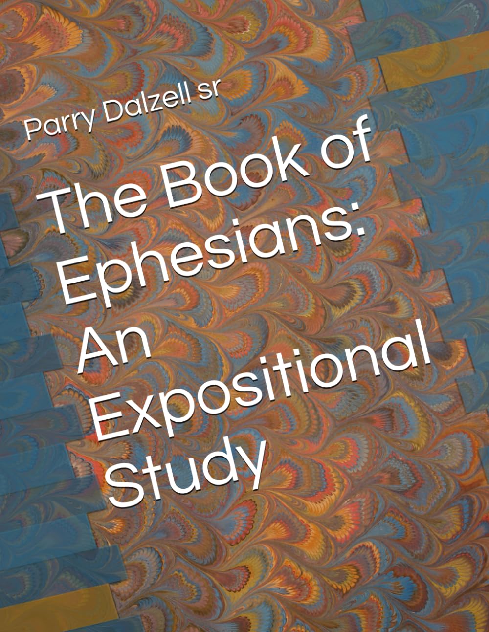 The Book of Ephesians: An Expositional Study