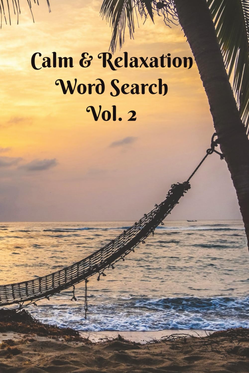 Calm and Relaxation Word Search: More Chillaxing For Everyone! 6x9 inches, 50+ Puzzles. A Great Gift For Someone You Care About. Far From Screens! Relax and Watch Your Brain Bloom!