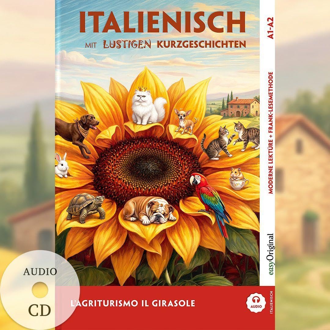 L’Agriturismo „Il Girasole“ - Italienisch lernen mit lustigen Kurzgeschichten A1-A2 (+ Audio-CD): Italienisch lesen und alles verstehen ― ohne ... von Ilya Frank - Italienisch: Italienisch)