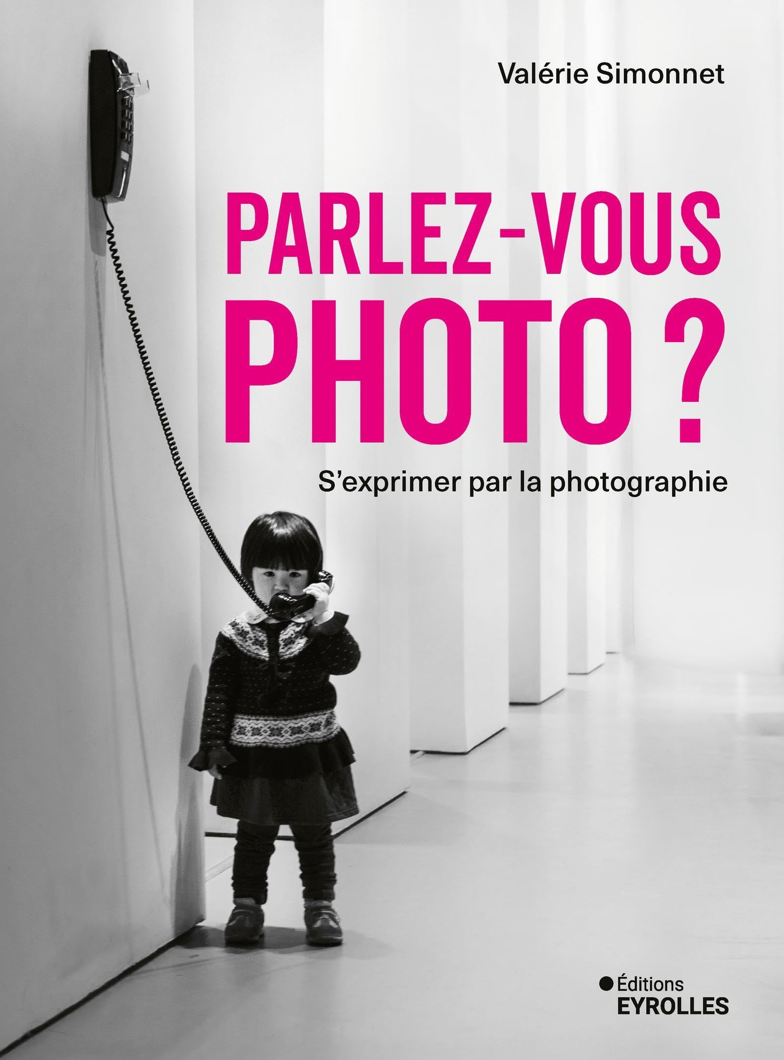 Parlez-vous photo ?: S'exprimer par la photographie