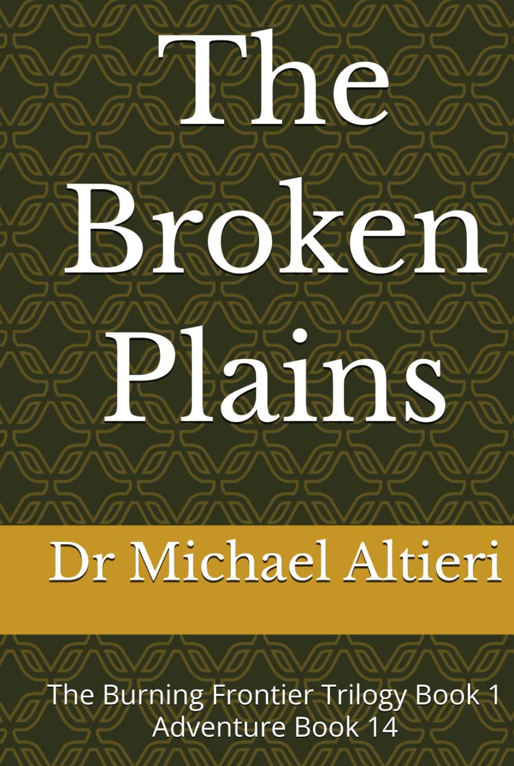 The Broken Plains: The Burning Frontier Trilogy Book 1 Adventure Book 14 (The Adventures of Wiggly Woo and Bouncy Banana)