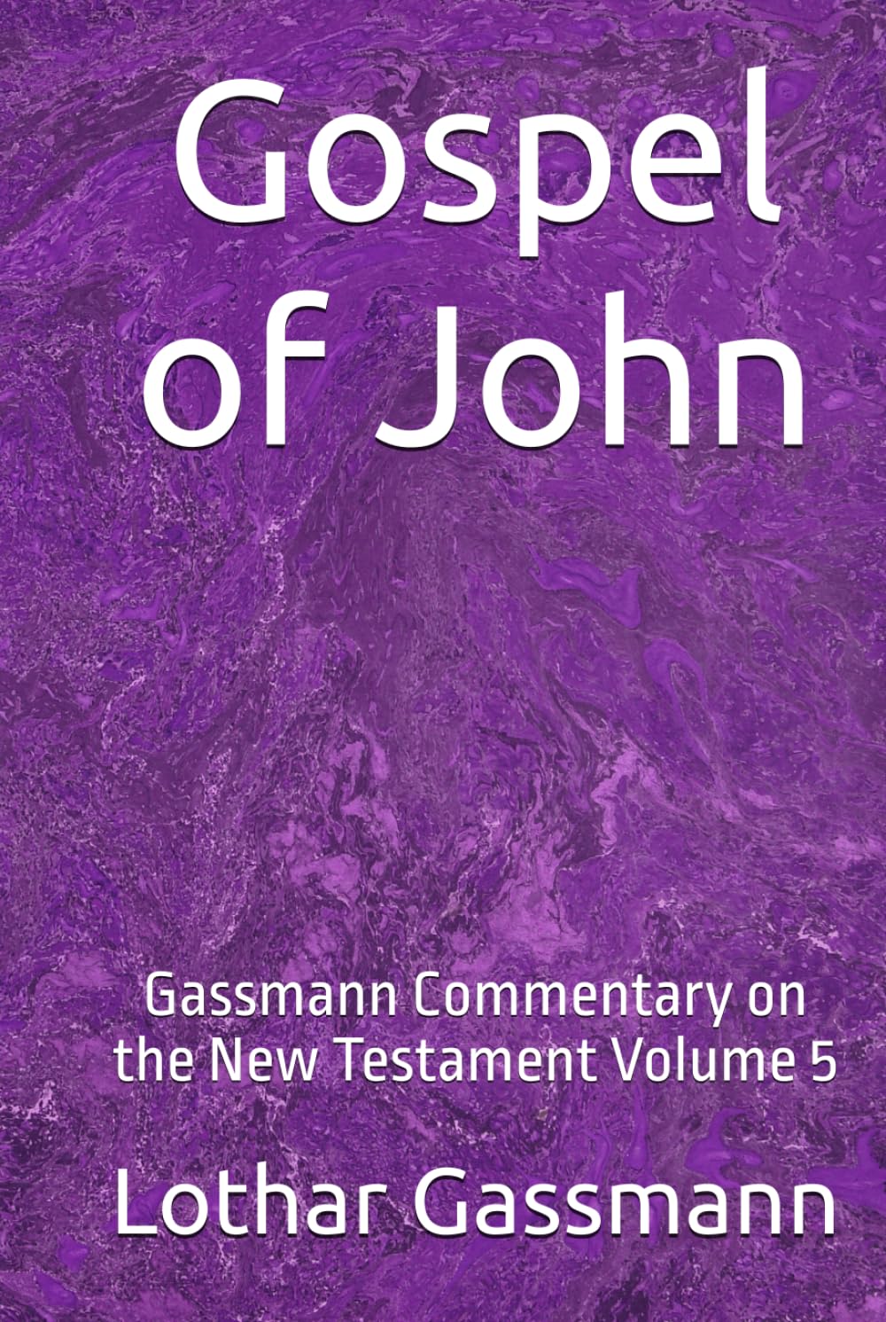 Gospel of John: Gassmann Commentary on the New Testament Volume 5