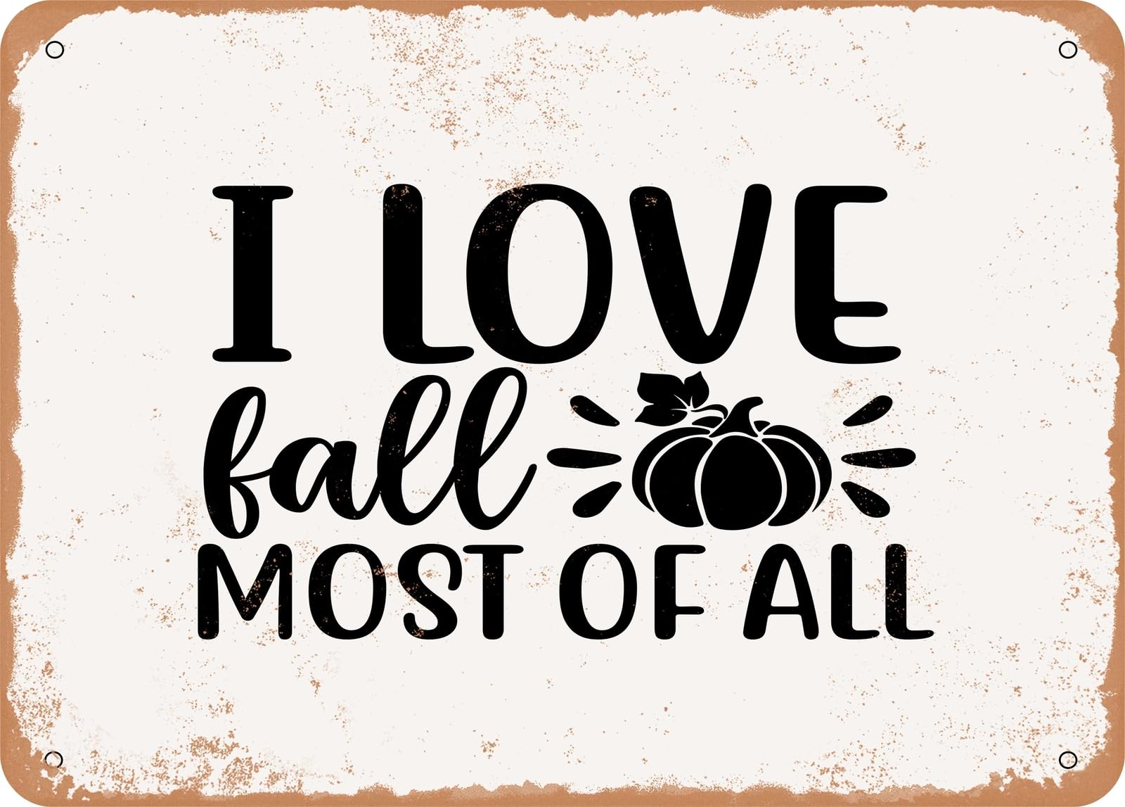 Miaomansenstore Metal Sign - I Love Fall Most Of All - 5 - Vintage Rusty Look Sign Home Decor