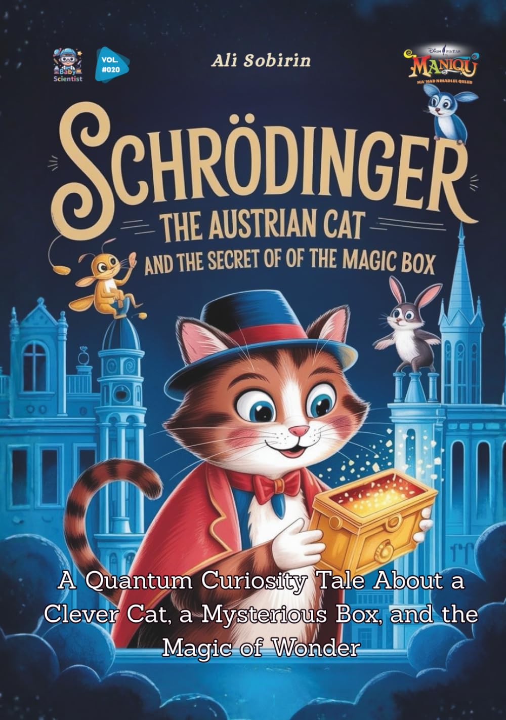Schrödinger the Austrian Cat and the Secret of the Magic Box: A Quantum Curiosity Tale About a Clever Cat, a Mysterious Box, and the Magic of Wonder (Baby Scientist)