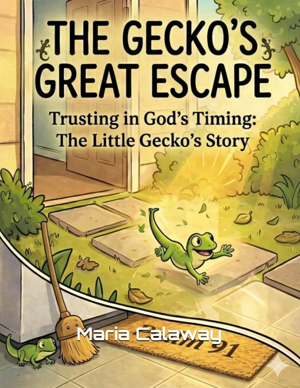 The Geckos Great Escape: Trusting in God's Timing: Th Little Gecko's Story