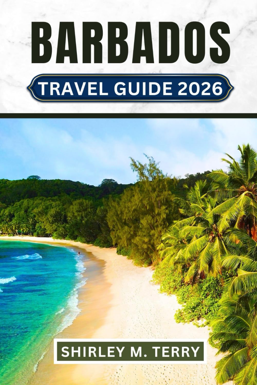 Barbados Travel Guide 2026: Discover Hidden Beaches, Local Culture, Authentic Cuisine, Historic Sites, and Insider Tips for the Perfect Caribbean Vacation
