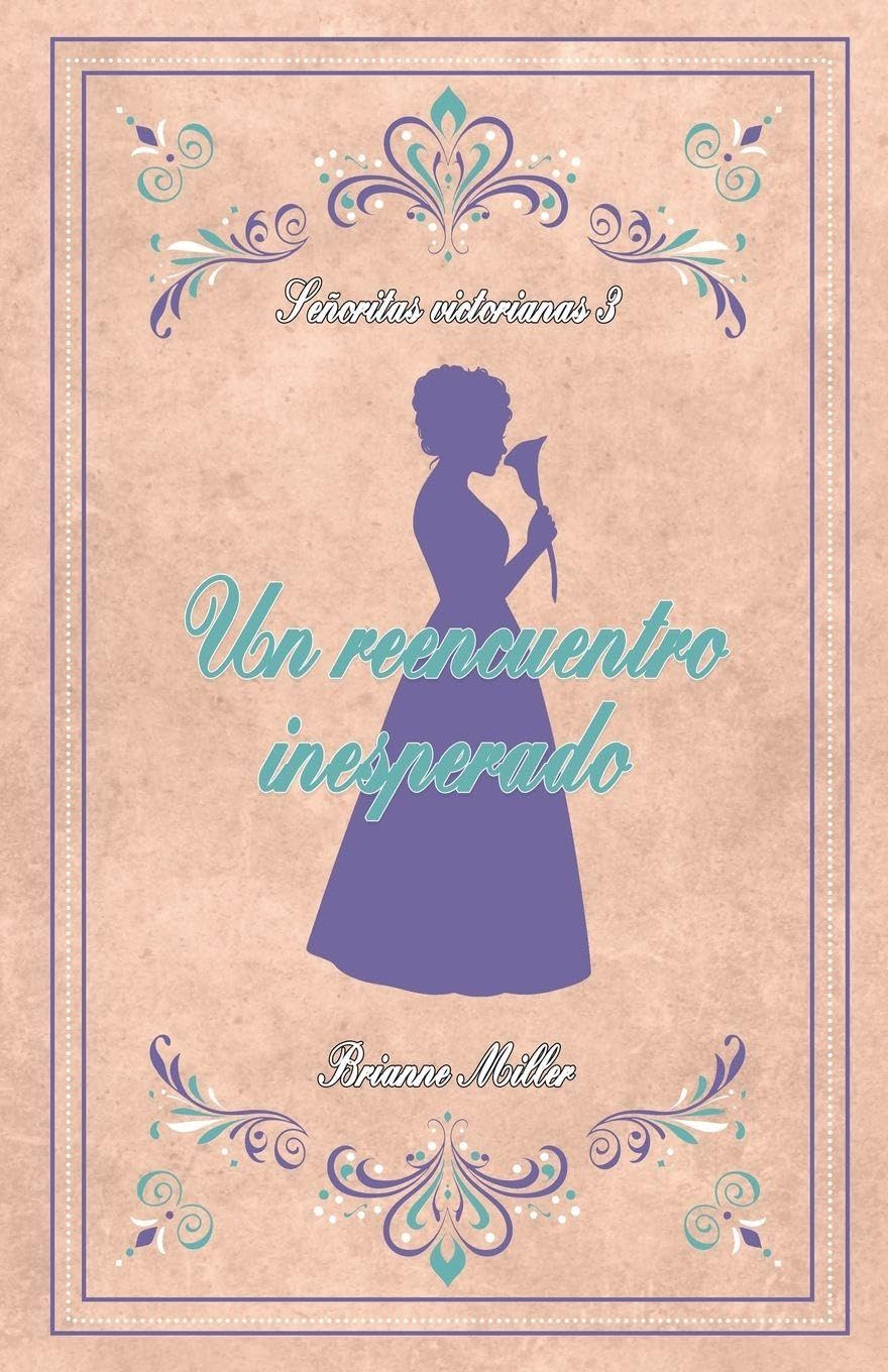 Un reencuentro inesperado: 3 (Señoritas Victorianas)
