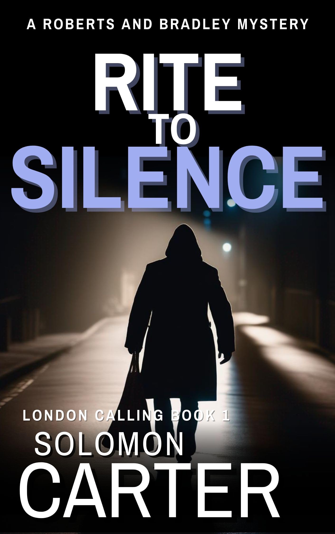 Rite To Silence: An Action Packed Crime Thriller from the Roberts and Bradley PI series (London Calling Private Investigator Crime Thriller Book 1)
