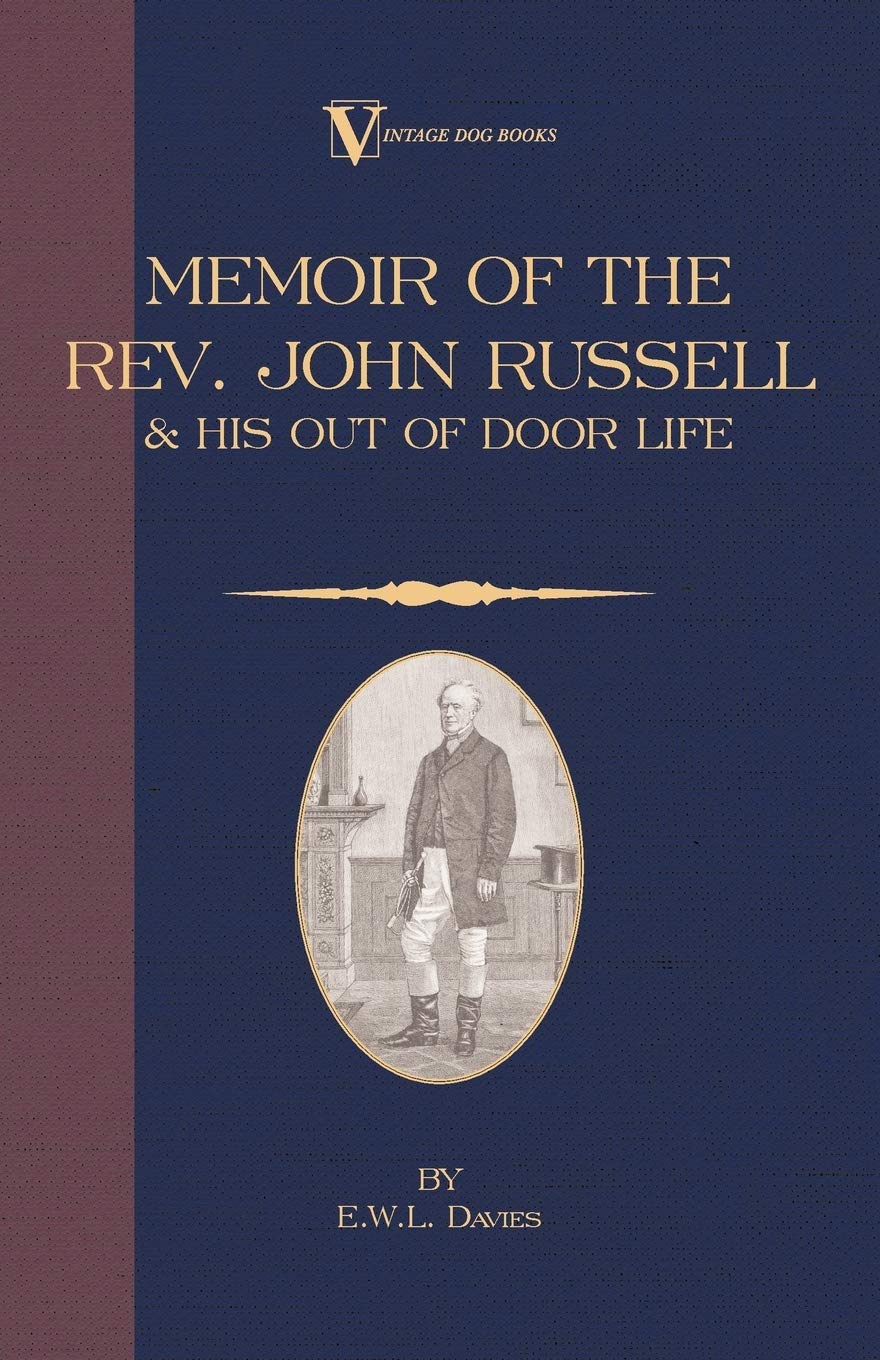 A Memoir of the Rev. John Russell and His Out-Of-Door Life (Vintage Dog Books Breed Classic - Jack Russell Terrier)