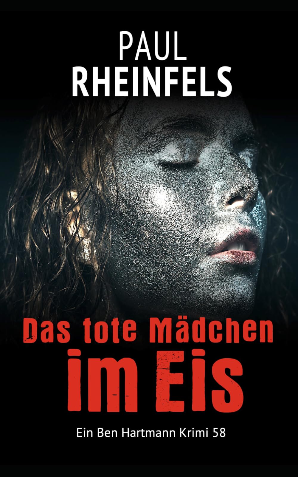 Das tote Mädchen im Eis: Ein Ben Hartmann Krimi 58