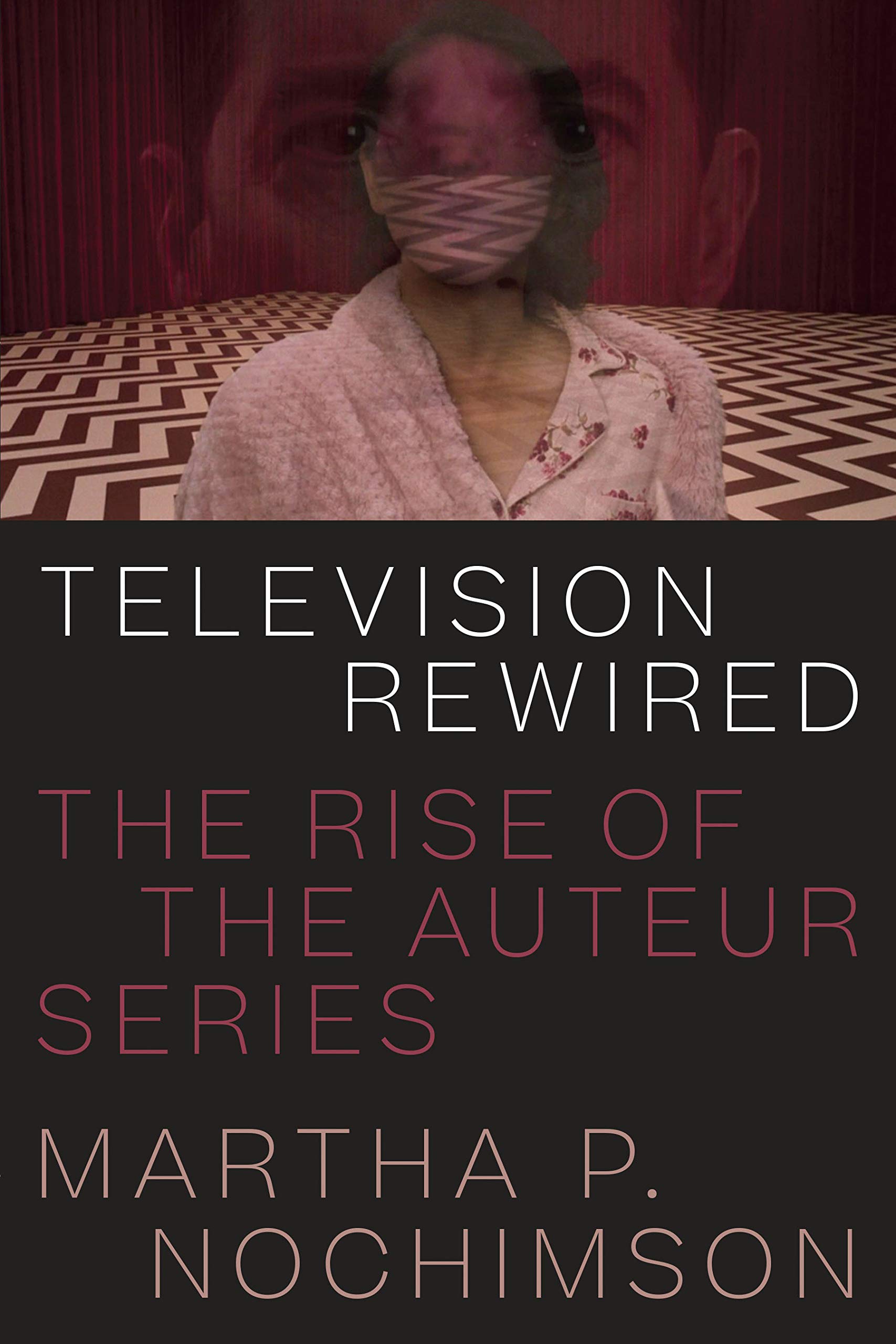 Television Rewired The Rise of the Auteur Series livre critique anglais essai médias