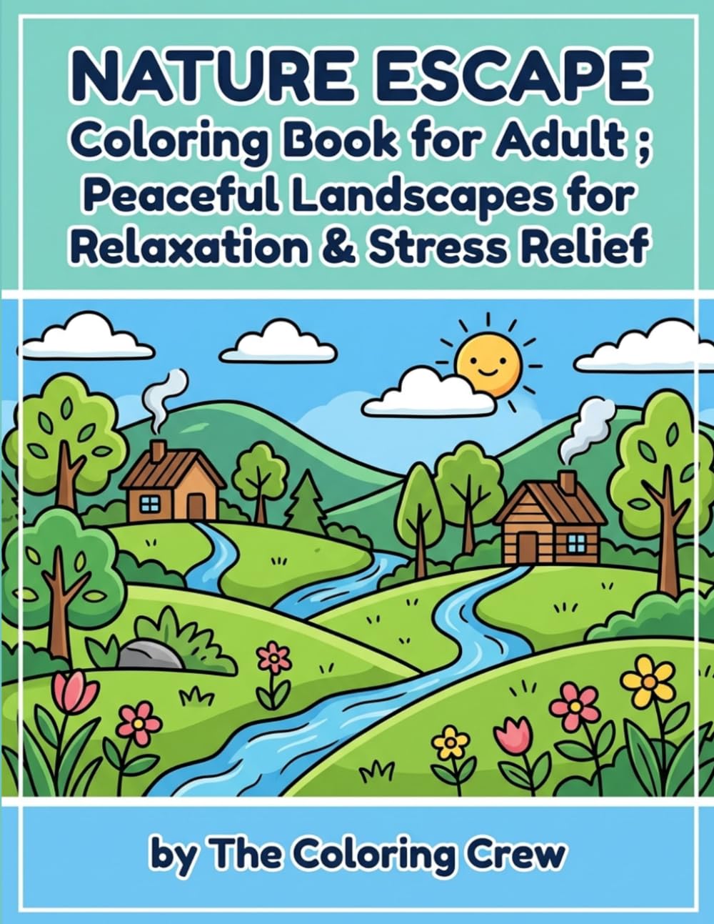 Nature Escape Coloring Book for Adult ; Peaceful Landscapes for Relaxation & Stress Relief