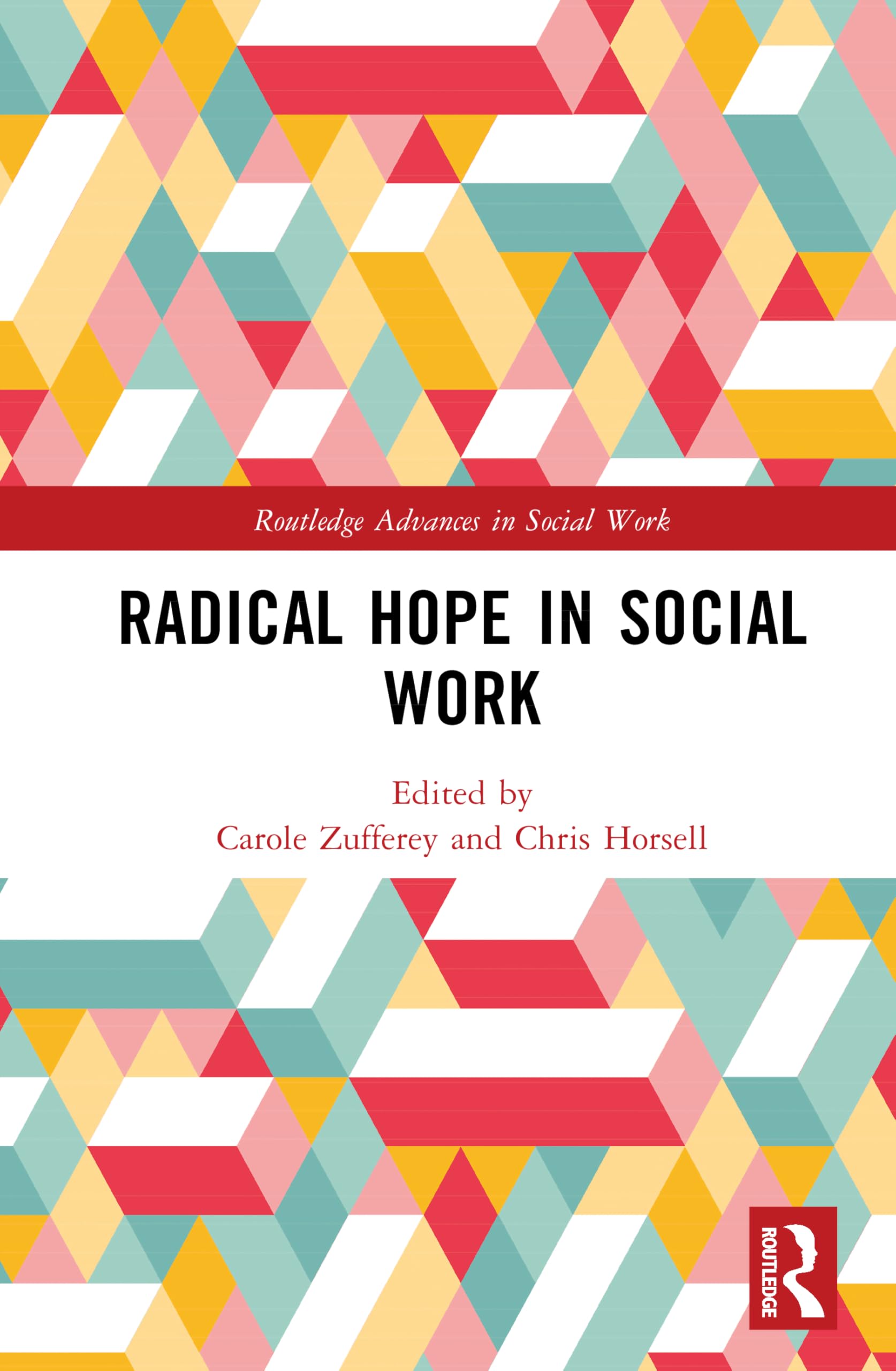 Radical Hope in Social Work (Routledge Advances in Social Work)