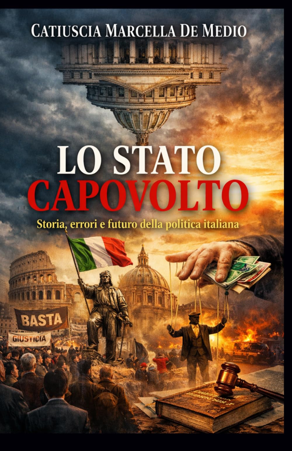 Lo Stato Capovolto: Storia, errori e futuro della politica italiana