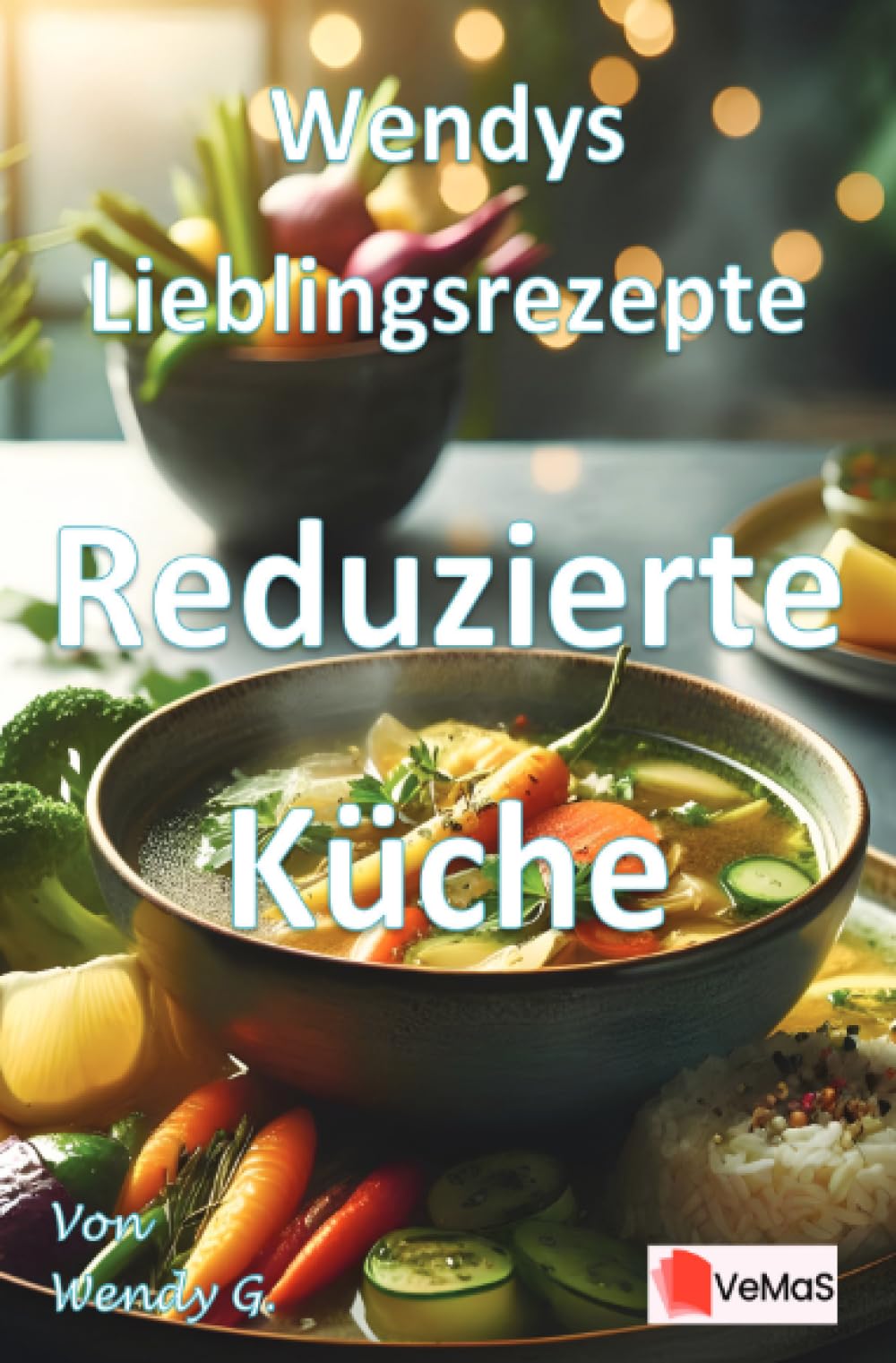 Wendys Lieblingsrezepte - Reduzierte Küche: Reduzierte Küche mit klaren Rezepten