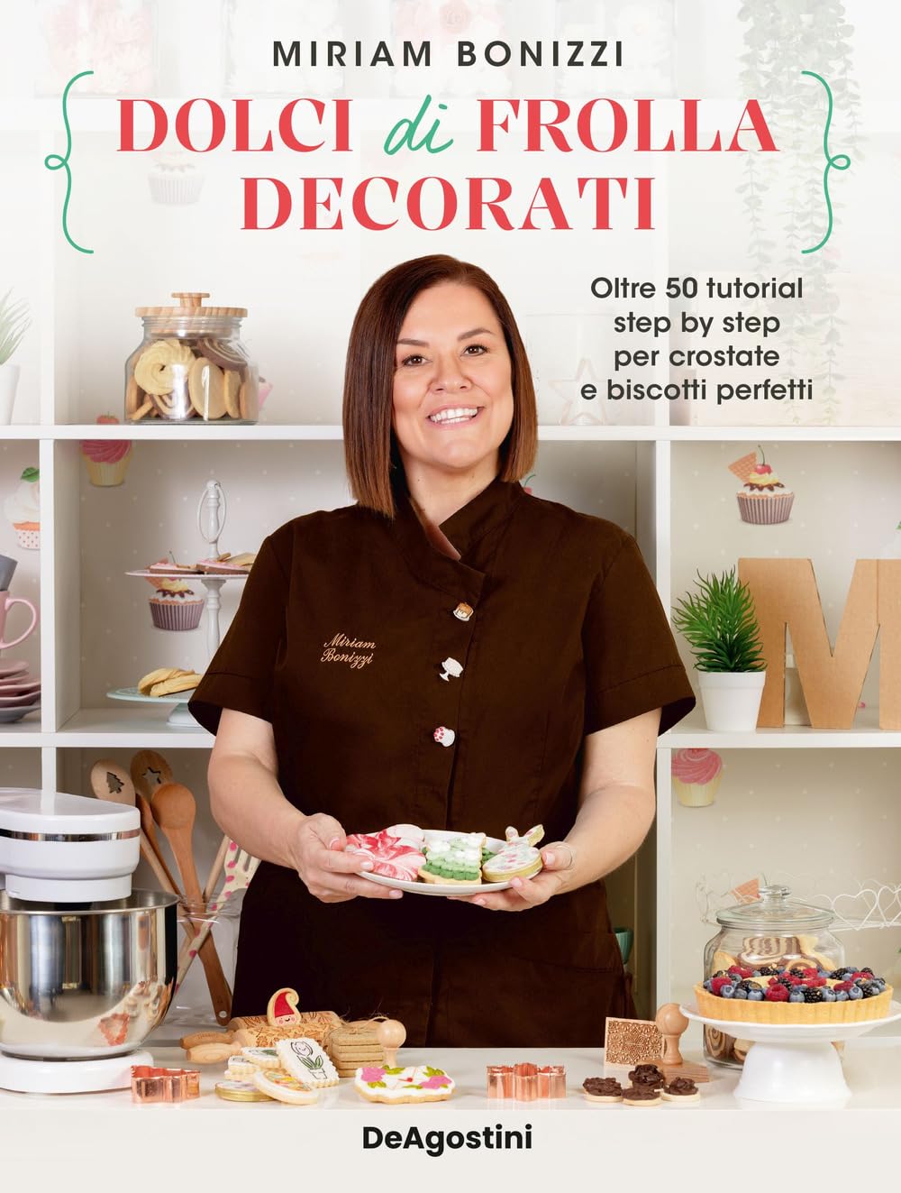 Dolci Di Frolla Decorati. Oltre 50 Tutorial Step By Step Per Crostate E Biscotti Perfetti - 4