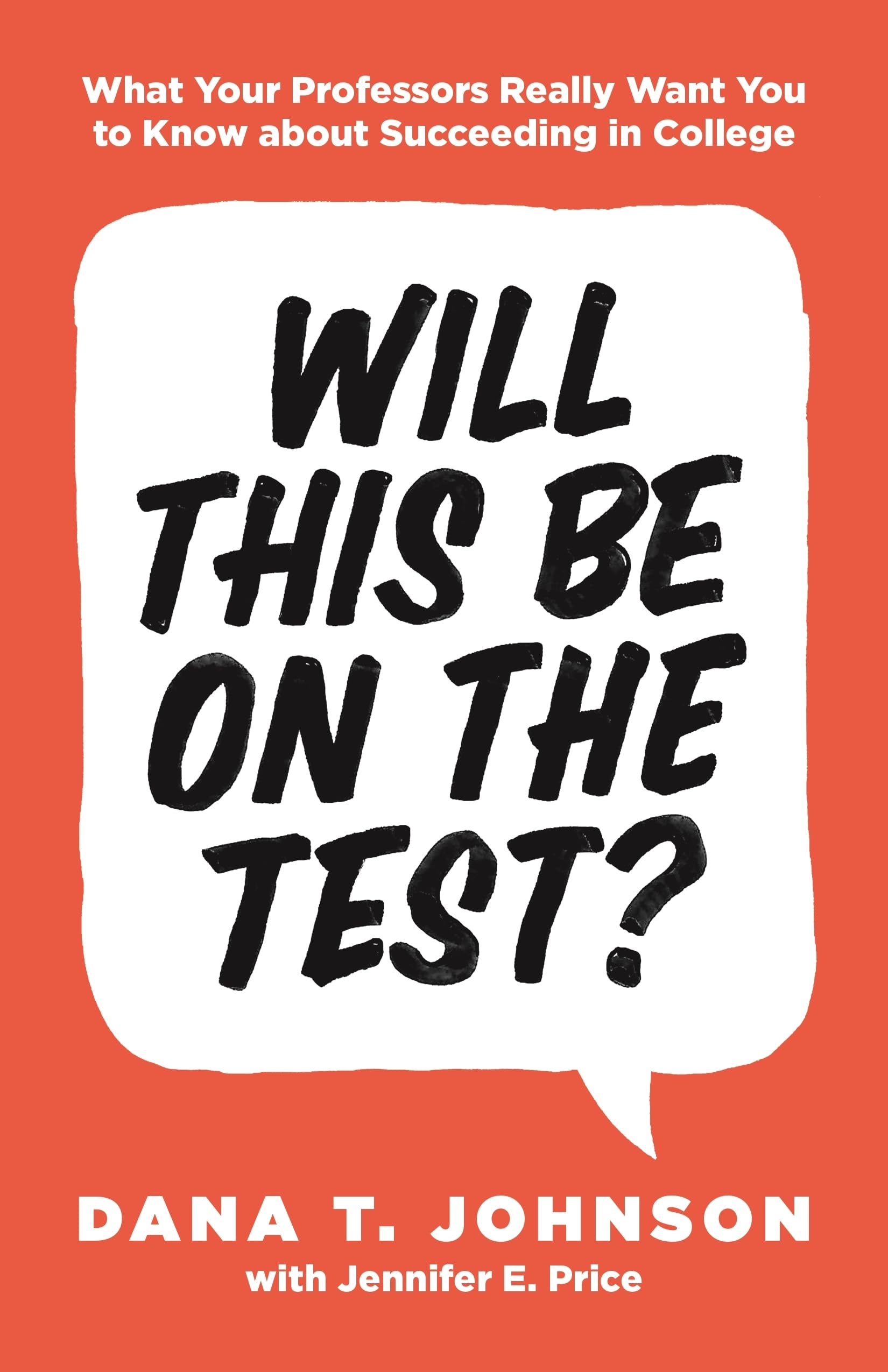 Will This Be on the Test?: What Your Professors Really Want You to Know about Succeeding in College (Skills for Scholars) Paperback – Illustrated, April 23, 2019