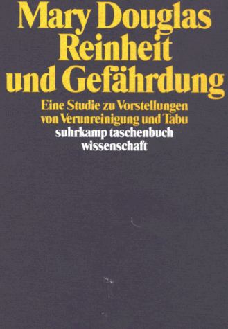 Reinheit und Gefährdung: Eine Studie zu Vorstellungen von Verunreinigung und Tabu. Übersetzt von Brigitte Luchesi (suhrkamp taschenbuch wissenschaft)
