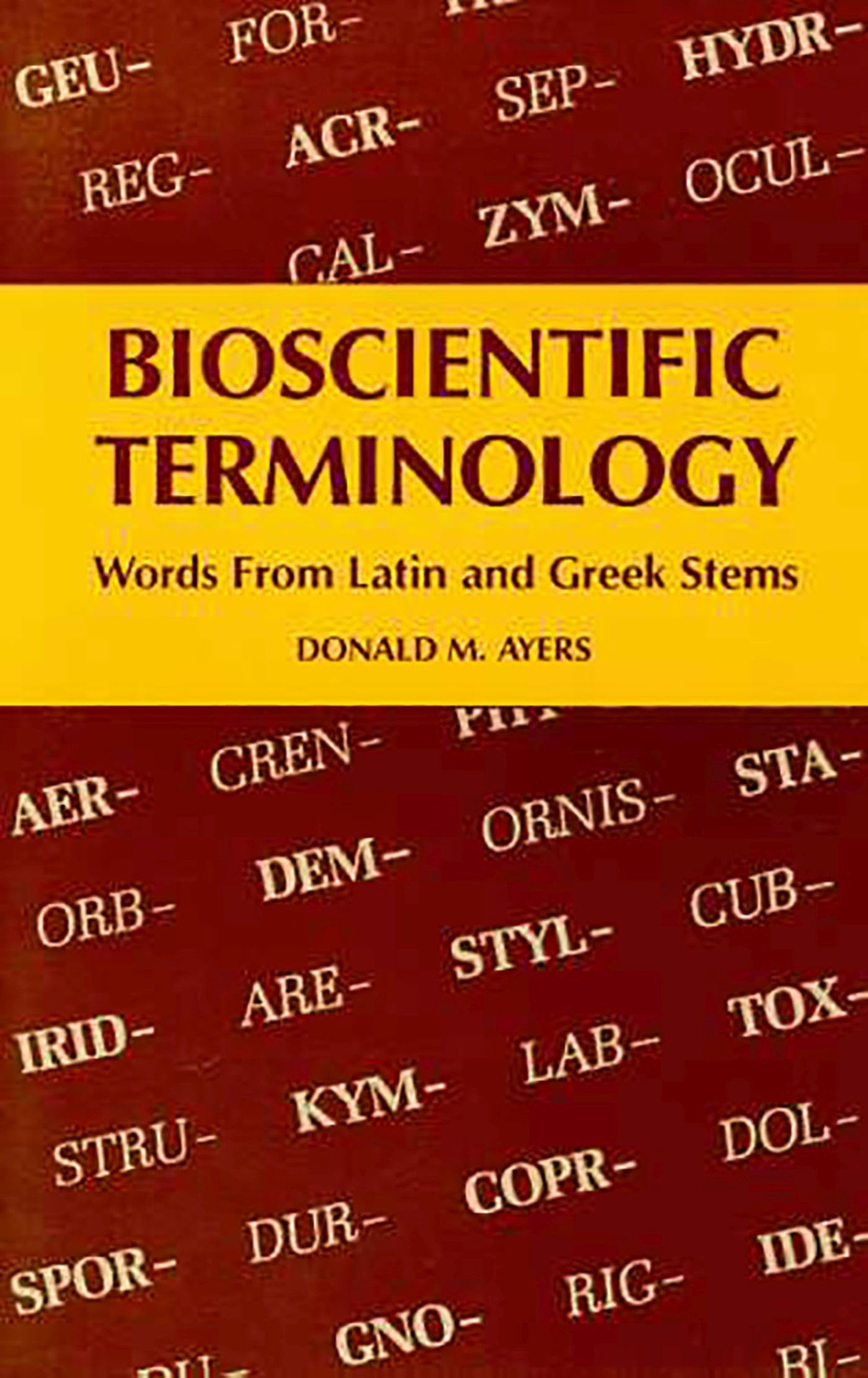 Bioscientific Terminology : words from Latin and Greek stems