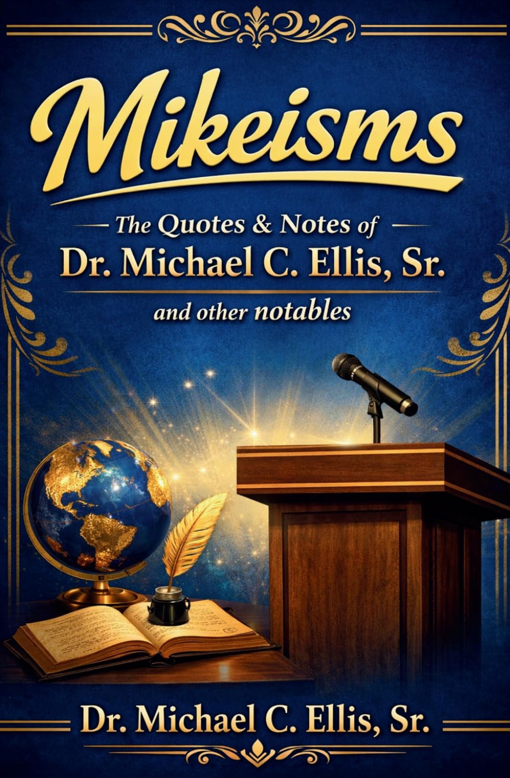 Mikeisms: The Quotes & Notes of Dr. Michael C. Ellis, Sr. and other notables