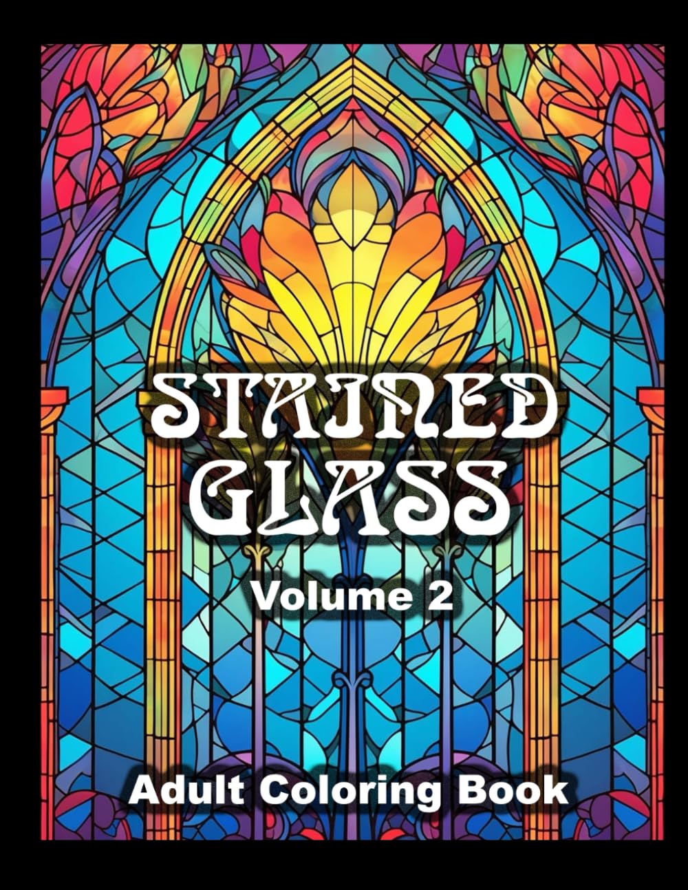 STAINED GLASS ADULTS' COLORING BOOK: VOLUME 2