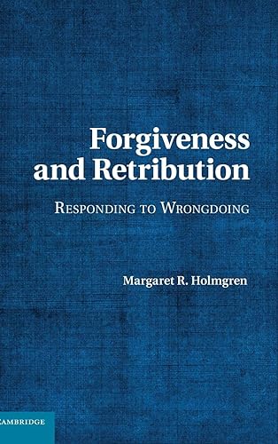 Forgiveness and Retribution: Responding to Wrongdoing