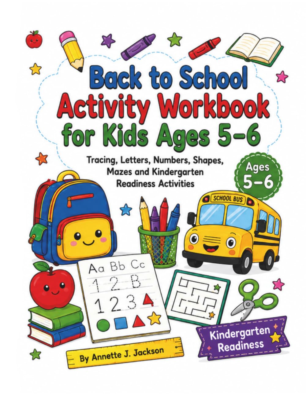 Back to School Activity Workbook for Kids Ages 5–6: Tracing, Letters, Numbers, Shapes, Mazes and Kindergarten Readiness Activities