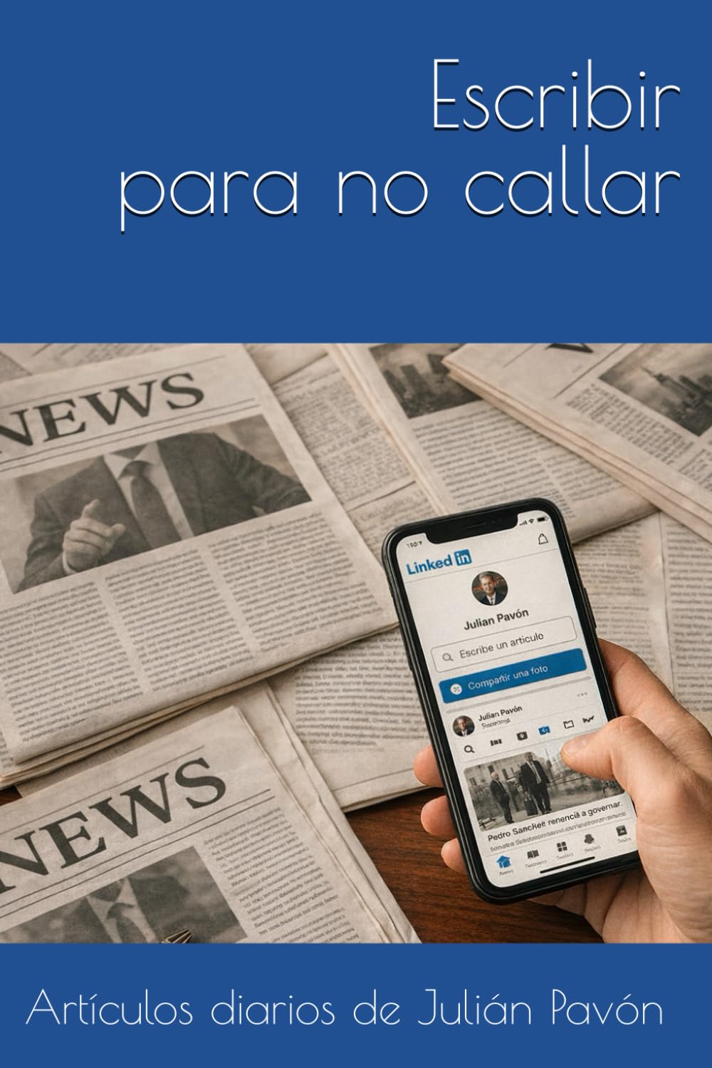 Escribir para no callar: Artículos diarios de Julian Pavón