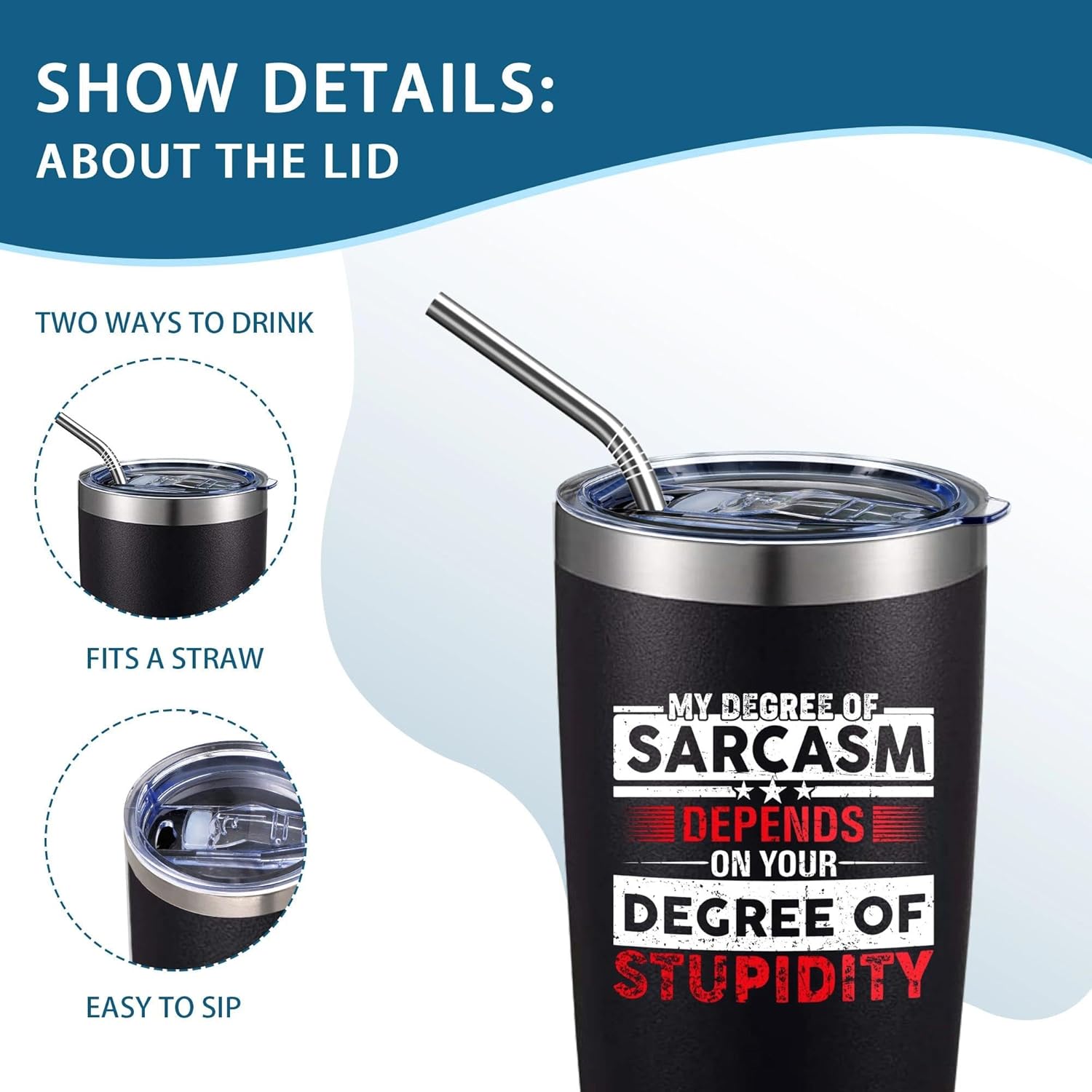 My Degree Of Sarcasm Depends On Your Degree Of Stupidity 20 Oz Insulated Tumblers with Lid & Straw | Double Wall Stainless Steel Tumbler Cups Coffee Mug | Funny Birthday Christmas Gifts Idea (Black) - Image 4